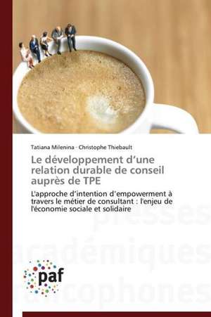 Le développement d¿une relation durable de conseil auprès de TPE de Tatiana Milenina