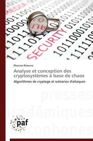 Analyse et conception des cryptosystèmes à base de chaos de Rhouma Rhouma