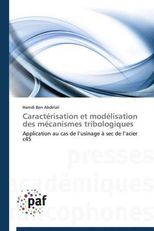 Caractérisation et modélisation des mécanismes tribologiques de Hamdi Ben Abdelali