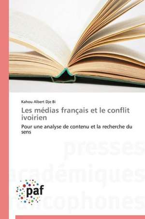 Les médias français et le conflit ivoirien de Kahou Albert Dje Bi