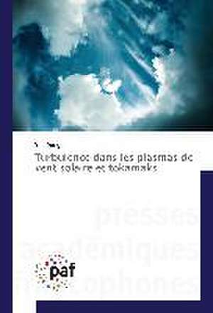 Turbulence dans les plasmas de vent solaire et tokamaks de Yue Dong