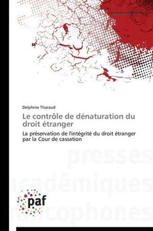 Le contrôle de dénaturation du droit étranger de Delphine Tharaud