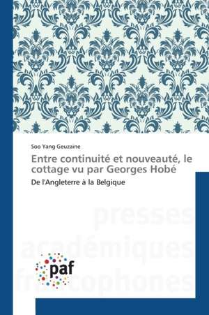 Entre continuité et nouveauté, le cottage vu par Georges Hobé de Soo Yang Geuzaine