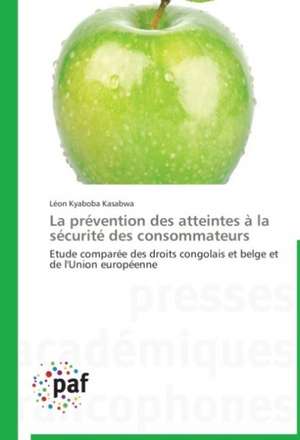 La prévention des atteintes à la sécurité des consommateurs de Léon Kyaboba Kasabwa