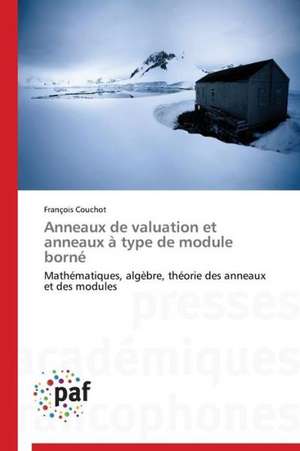 Anneaux de valuation et anneaux à type de module borné de François Couchot