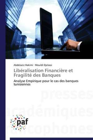 Libéralisation Financière et Fragilité des Banques de Abdelaziz Hakimi