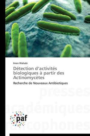 Détection d¿activités biologiques à partir des Actinomycètes de Imen Wahabi