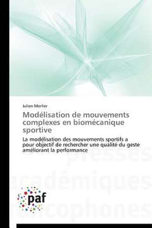 Modélisation de mouvements complexes en biomécanique sportive de Julien Morlier