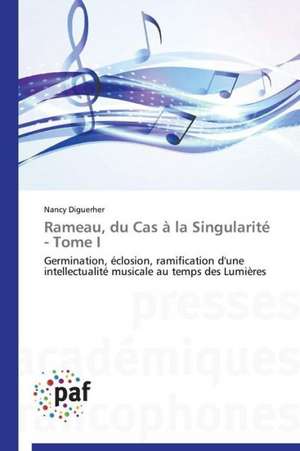 Rameau, du Cas à la Singularité - Tome I de Nancy Diguerher