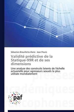 Validité prédictive de la Statique-99R et de ses dimensions de Sébastien Brouillette-Alarie