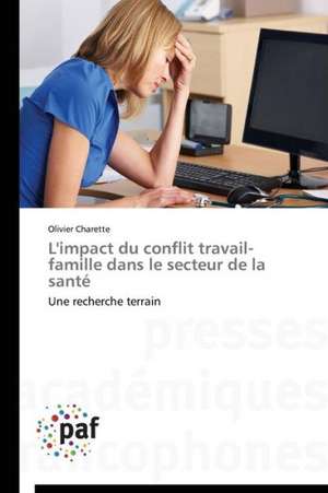 L'impact du conflit travail-famille dans le secteur de la santé de Olivier Charette