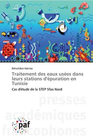 Traitement des eaux usées dans leurs stations d'épuration en Tunisie de Nihed Ben Halima