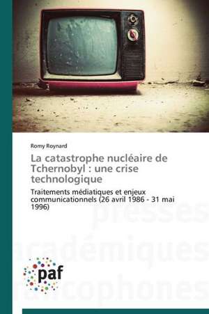 La catastrophe nucléaire de Tchernobyl : une crise technologique de Romy Roynard