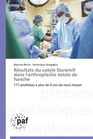 Résultats du cotyle Durom® dans l'arthroplastie totale de hanche de Baptiste Belvisi