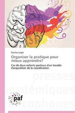 Organiser la pratique pour mieux apprendre? de Pauline Laigle