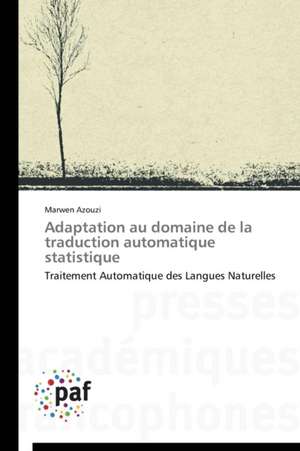 Adaptation au domaine de la traduction automatique statistique de Marwen Azouzi