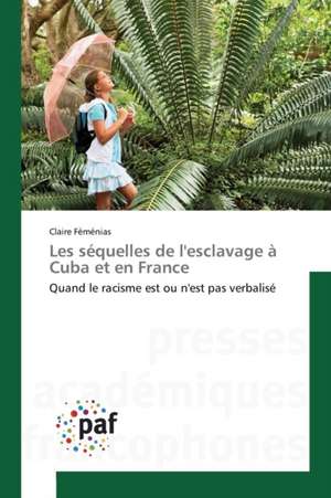 Les séquelles de l'esclavage à Cuba et en France de Claire Féménias