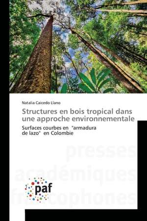 Structures en bois tropical dans une approche environnementale de Natalia Caicedo Llano