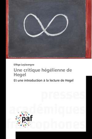 Une critique hégélienne de Hegel de Elfège Leylavergne