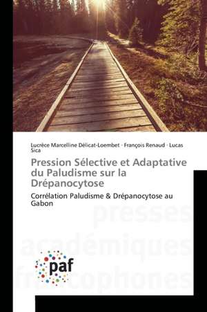 Pression Sélective et Adaptative du Paludisme sur la Drépanocytose de Lucrèce Marcelline Délicat-Loembet