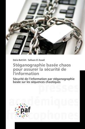 Stéganographie basée chaos pour assurer la sécurité de l'information de Dalia Battikh