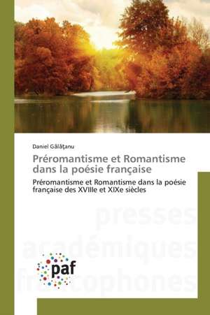 Préromantisme et Romantisme dans la poésie française de Daniel G¿l¿¿anu