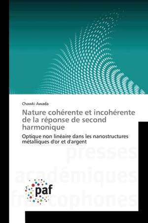 Nature cohérente et incohérente de la réponse de second harmonique de Chawki Awada