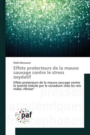 Effets protecteurs de la mauve sauvage contre le stress oxydatif de Wafa Marouane