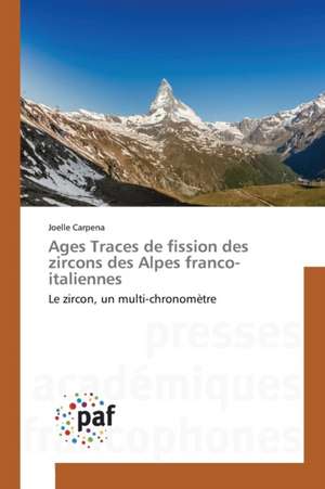 Ages Traces de fission des zircons des Alpes franco-italiennes de Joelle Carpena