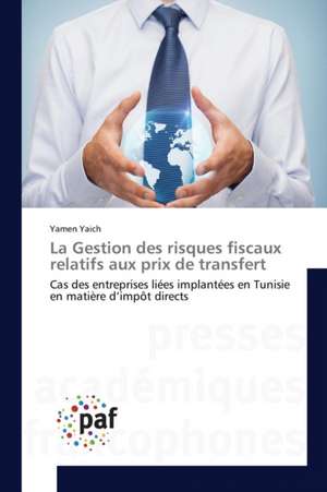 La Gestion des risques fiscaux relatifs aux prix de transfert de Yamen Yaich