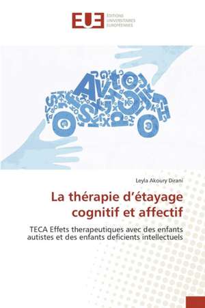 La Therapie D'Etayage Cognitif Et Affectif: Influences En Peril de Leyla Akoury Dirani