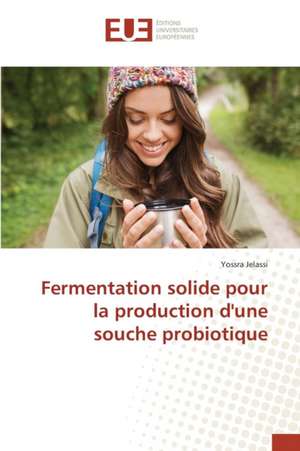 Fermentation Solide Pour La Production D'Une Souche Probiotique: Kanban de Yossra Jelassi