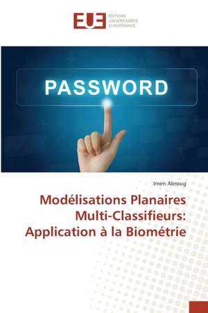 Modelisations Planaires Multi-Classifieurs: Application a la Biometrie de Imen Abroug