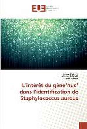 L¿intérêt du gène"nuc" dans l¿identification de Staphylococcus aureus de Imene Kartoby