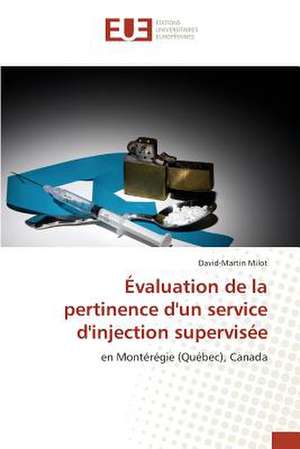 Evaluation de La Pertinence D'Un Service D'Injection Supervisee: Vers Une Publicite En Ligne Plus Efficace ? de David-Martin Milot