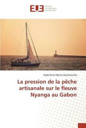 La Pression de La Peche Artisanale Sur Le Fleuve Nyanga Au Gabon: Etude Diachronique Comparee de Dodé Heim Myline Houéhounha