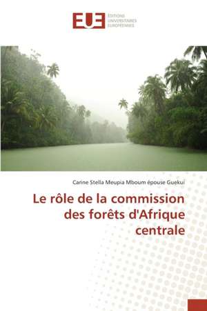 Le Role de La Commission Des Forets D'Afrique Centrale