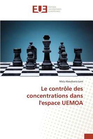 Le Controle Des Concentrations Dans L'Espace Uemoa: Conception Et Application de Maly Aboubacry Lom