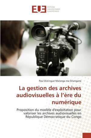 La Gestion Des Archives Audiovisuelles A L'Ere Du Numerique: Biofilms de Candida Sp. Et Resistance de Paul Distingué Malonga ma Dilungane