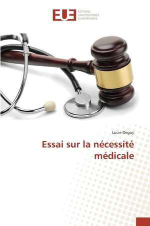 Essai Sur La Necessite Medicale: Etude Des Joints a Levre de Lucie Degoy