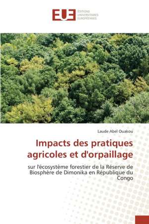 Impacts Des Pratiques Agricoles Et D'Orpaillage