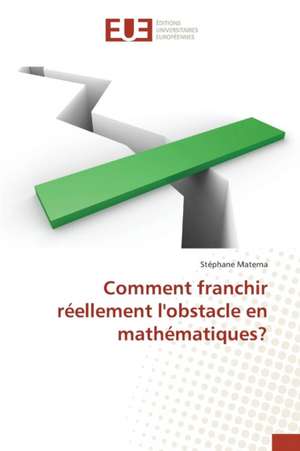 Comment Franchir Reellement L'Obstacle En Mathematiques?