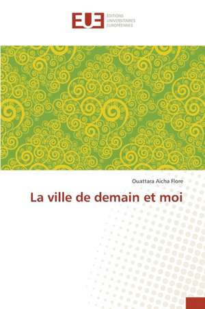 La Ville de Demain Et Moi: Du Passe Au Renouveau de Nos Techniques Constructives de Ouattara Aicha Flore