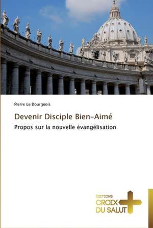 Devenir Disciple Bien-Aimé de Pierre Le Bourgeois