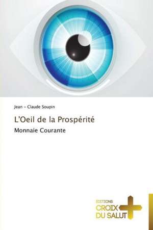 L'Oeil de la Prospérité de Jean - Claude Soupin