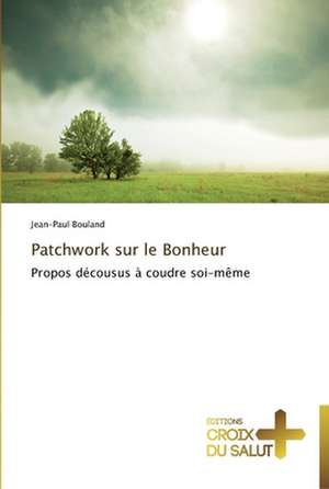 Patchwork sur le Bonheur de Jean-Paul Bouland