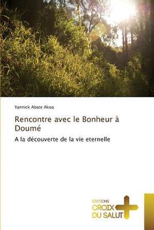 Rencontre avec le Bonheur à Doumé de Yannick Abate Akoa