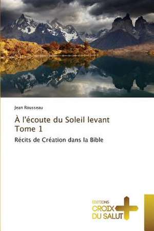 À l'écoute du Soleil levant Tome 1 de Jean Rousseau