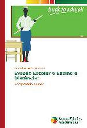 Evasao Escolar E Ensino a Distancia: Um Estudo Sobre O Ver E O Ser Visto de Delma Hespanhol Leblanck