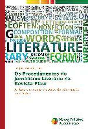 OS Procedimentos Do Jornalismo Literario Na Revista Piaui: Um Estudo Sobre O Ver E O Ser Visto de Ezequiel Schukes Quister